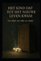 Het kind dat tot nieuw leven kwam: Een reliek van stilte en vondst B0FTGG667D Book Cover