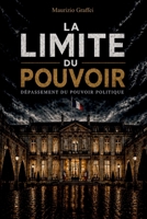LA LIMITE DU POUVOIR: Dépassement du pouvoir politique (French Edition) B0H1HLCVMP Book Cover