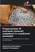 Preparazione di nutrienti minerali complessi in condizioni aziendali: e rivestimento di sementi agricole con macro e microfertilizzanti (Italian Edition) 6207625137 Book Cover