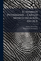 D. Andreen Petermanns ... Casuum Medico-legalium Decas Ii.... 1270825100 Book Cover
