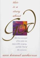 This Is a Story About God: The True Account of Two Men, an Impossible Surgery and the God of the Universe 0834117312 Book Cover