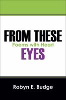 From These Eyes: Poems with Heart 1478708697 Book Cover