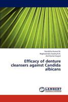 Efficacy of denture cleansers against Candida albicans 3844329293 Book Cover