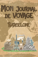 Mon Journal de Voyage Barcelone: 6x9 Carnet de voyage I Journal de voyage avec instructions, Checklists et Bucketlists, cadeau parfait pour votre s�jour en Barcelone et pour chaque voyageur. 1699146349 Book Cover