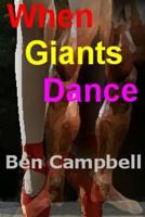 When Giants Dance 1463606303 Book Cover