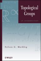 Topological Groups: An Introduction 0470624515 Book Cover