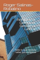 Administrar, Gerenciar, Gestionar, Liderar: Todo lo que necesita saber para empezar B092J1TLM6 Book Cover