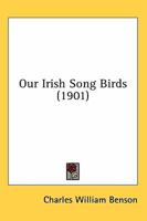 Our Irish Song Birds 1164169599 Book Cover