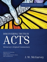 Discovering Truth in Acts: McGarvey's Original Commentary (Tole's Classic New Testament Commentaries) 1948696053 Book Cover