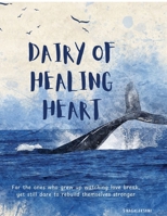 Dairy of healing heart B0GY1R96CB Book Cover