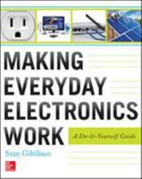 Making Everyday Electronics Work: A Do-It-Yourself Guide 0071807993 Book Cover