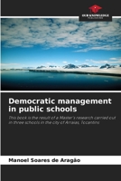Democratic management in public schools: This book is the result of a Master's research carried out in three schools in the city of Arraias, Tocantins 6206217035 Book Cover