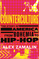 Counterculture: The Story of America from Bohemia to Hip-Hop 0807045187 Book Cover
