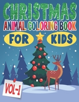 Christmas Animal Coloring Book For Kids: Volume 1: 85 Pages One Side Christmas Animal Coloring Pages for Kids, Toddler, Children. Perfect For Kids Age 4-18 years old. Cute Kids Christmas Animal Colori 167164932X Book Cover