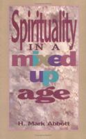 Spirituality In A Mixed Up Age 0893672084 Book Cover