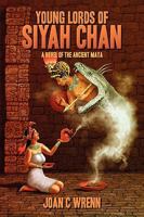 Young Lords of Siyah Chan: A Novel of the Ancient Maya 143274559X Book Cover
