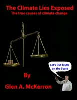 Climate Lies Exposed : The True Causes of Climate Change 1958091618 Book Cover