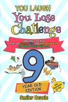 You Laugh You Lose Challenge - 9-Year-Old Edition: 300 Jokes for Kids that are Funny, Silly, and Interactive Fun the Whole Family Will Love - With Illustrations for Kids (You Laugh You Lose Series) B0884DXCV8 Book Cover