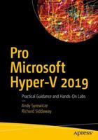 Pro Microsoft Hyper-V 2019: Practical Guidance and Hands-On Labs 1484241150 Book Cover