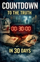 Countdown to the Truth in 30 Days B0GJRFVNM2 Book Cover