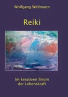 Reiki: Im kreativen Strom der Lebenskraft 3741292931 Book Cover