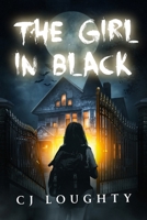 The Girl in Black: a scary mystery book for kids 11-14 B0C2RSC1D5 Book Cover