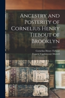 Ancestry and posterity of Cornelius Henry Tiebout of Brooklyn 1016295146 Book Cover