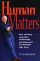 Human Matters: Wise and Witty Counsel on Relationship, Parenting, Grief and Doing the Right Thing 1932173579 Book Cover