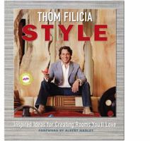 Thom Filicia Style: Inspired Ideas for Creating Rooms You'll Love 141657218X Book Cover