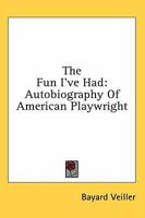 The Fun I've Had: Autobiography Of American Playwright 1163197114 Book Cover