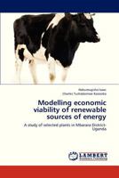 Modelling economic viability of renewable sources of energy: A study of selected plants in Mbarara District- Uganda 3659317225 Book Cover
