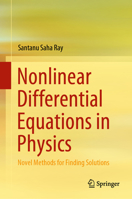 Nonlinear Differential Equations in Physics: Novel Methods for Finding Solutions 9811516588 Book Cover