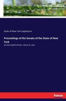 Proceedings of the Senate of the state of New York, on the death of Hon. Henry R. Low 3337160840 Book Cover