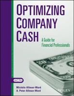 Optimizing Company Cash: A Guide for Financial Professionals B002ODFA42 Book Cover