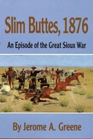 Slim Buttes, 1876: An Episode of the Great Sioux War 0806122617 Book Cover
