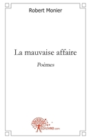 La mauvaise affaire: Poèmes (French Edition) 2353354823 Book Cover