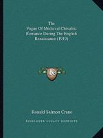 The Vogue Of Medieval Chivalric Romance During The English Renaissance 1104407299 Book Cover