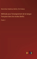 Méthode pour l'enseignement de la langue française dans les écoles Berlitz: Partie 1 (French Edition) 3385067162 Book Cover