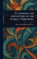 El Dorado: An Adventure of the Scarlet Pimpernel 1023018764 Book Cover