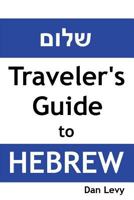 Traveler's Guide to Hebrew: A quick start guide for conversing in Hebrew 1495297217 Book Cover