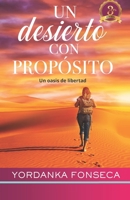 Un desierto con propósito: Un oasis de libertad 1699263337 Book Cover