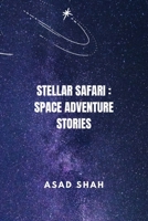 Stellar Safari: A Collection Of Space Adventure Stories For Kids B0C47NLBB5 Book Cover