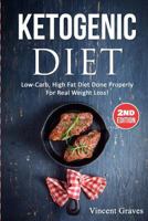 Ketogenic Diet: Low-Carb, High Fat Diet Done Properly for Real Weight Loss! 1523394552 Book Cover