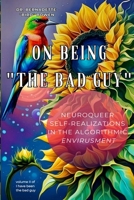 On being "the bad guy": Neuroqueer Self-Realizations in the Algorithmic Envirusment 1088281478 Book Cover