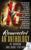 13 Resurrected: An Anthology of Horror and Dark Fiction 1640342745 Book Cover