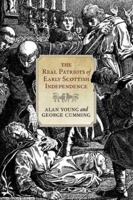 The Real Patriots of Early Scottish Independence 1906566658 Book Cover