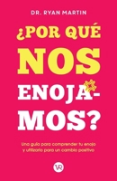 ¿Por qué nos enojamos?: Una guía para comprender tu enojo y utilizarlo para un cambio positivo (Spanish Edition) 607700006X Book Cover