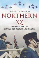 Northern 'q': The History of Royal Air Force, Leuchars 1781556091 Book Cover