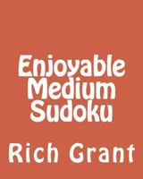 Enjoyable Medium Sudoku: A Collection of Large Print Sudoku Puzzles 1477624759 Book Cover