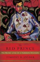 The Red Prince: The Fall of a Dynasty and the Rise of Modern Europe 1845951204 Book Cover